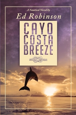 Cayo Costa Breeze: A Trawler Trash Novel by Robinson, Ed