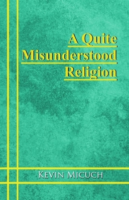 A Quite Misunderstood Religion by Micuch, Kevin