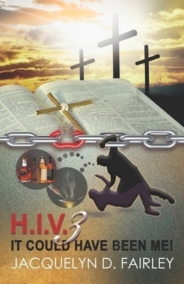 H.I.V. It Could Have Been Me! 3 by Fairley, Jacquelyn D.