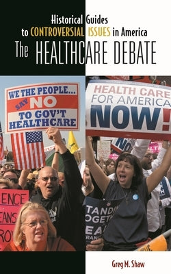 The Healthcare Debate by Shaw, Greg M.