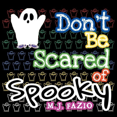 Don't Be Scared of Spooky by Fazio, M. J.