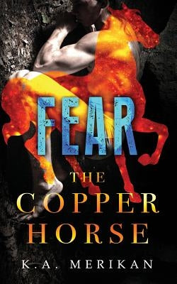 Fear (The Copper Horse book 1) (gay dark romance BDSM) by Merikan, K. a.