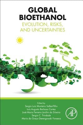 Global Bioethanol: Evolution, Risks, and Uncertainties by Monteiro Salles-Filho, Sergio Luiz