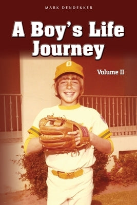 A Boy's Life Journey: Volume II by Dendekker, Mark