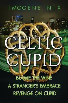 The Celtic Cupid Trilogy by Nix, Imogene