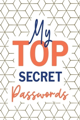 My Top Secret Passwords: Password Log Book, Username Keeper Password, Password Tracker, Internet Password, Password List, Password Notebook by Online Store, Paperland