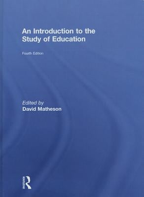 An Introduction to the Study of Education by Matheson, David