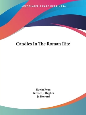 Candles In The Roman Rite by Ryan, Edwin