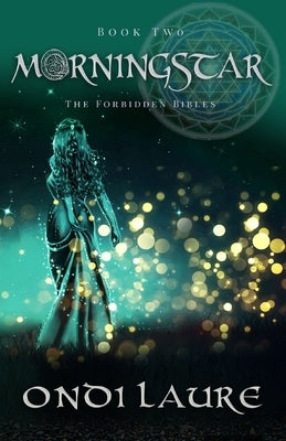 Morningstar- Book Two: The Forbidden Bibles by Laure, Ondi