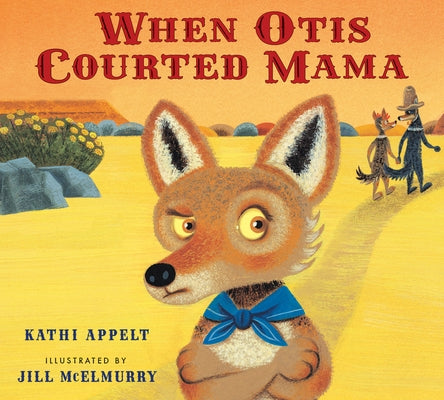 When Otis Courted Mama by Appelt, Kathi