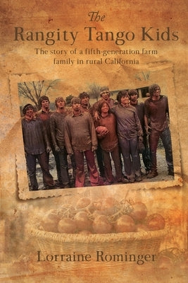 The Rangity Tango Kids: The story of a fifth-generation farm family in rural California by Rominger, Lorraine