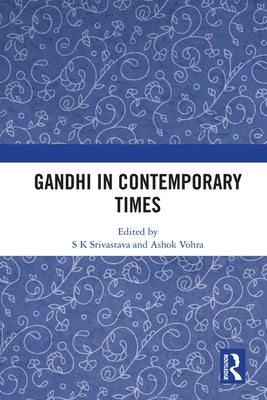 Gandhi in Contemporary Times by Srivastava, S. K.