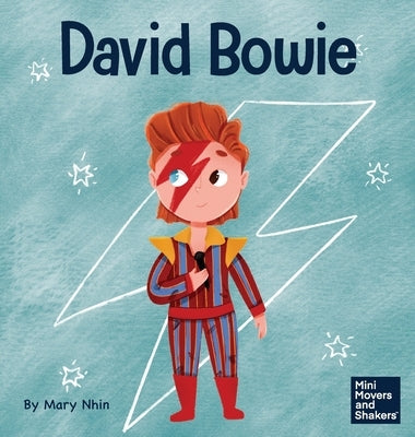 David Bowie: A Kid's Book About Looking at Change as Progress by Nhin, Mary