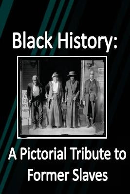 Black History: A Pictorial Tribute to Former Slaves by Thomas, Glenda M.