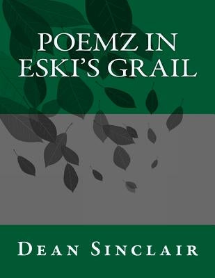 Poemz in Eski's Grail by Sinclair Pgd, Dean Leroy