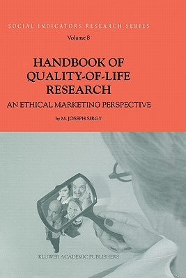 Handbook of Quality-Of-Life Research: An Ethical Marketing Perspective by Sirgy, M. Joseph