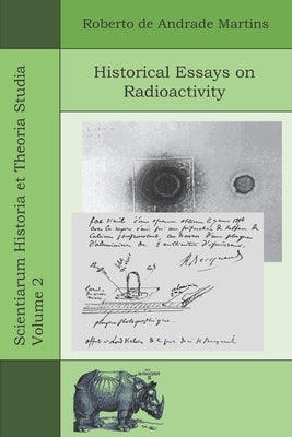 Historical Essays on Radioactivity by Martins, Roberto De Andrade