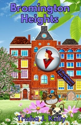 Bromington Heights: A Wodehouse Cozy Mystery by Kelly, Trisha J.
