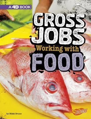 Gross Jobs Working with Food: 4D an Augmented Reading Experience by Bruno, Nikki