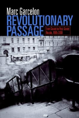 Revolutionary Passage: From Soviet to Post-Soviet Russia by Garcelon, Marc
