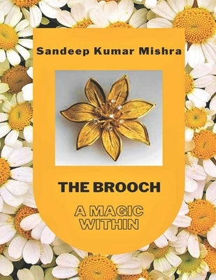 The Brooch: A Magic Within by Mishra, Sandeep Kumar