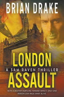 London Assault: A Sam Raven Thriller by Drake, Brian