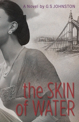 The Skin of Water: An Hungarian-Jewish World War II Saga by Johnston, Gs