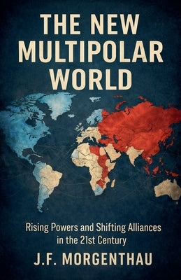 The New Multipolar World by Morgenthau, J. F.