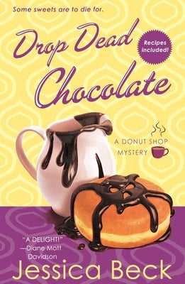 Drop Dead Chocolate: A Donut Shop Mystery by Beck, Jessica