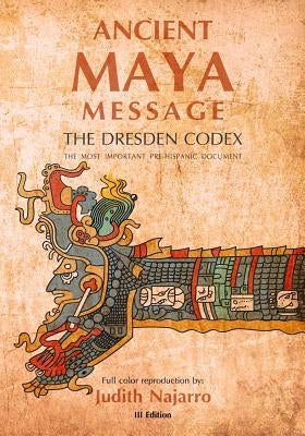 Ancient Mayan Message: Dresden Codex Facsimile by Najarro, Olga Judith