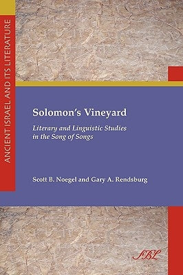 Solomon's Vineyard: Literary and Linguistic Studies in the Song of Songs by Noegel, Scott B.