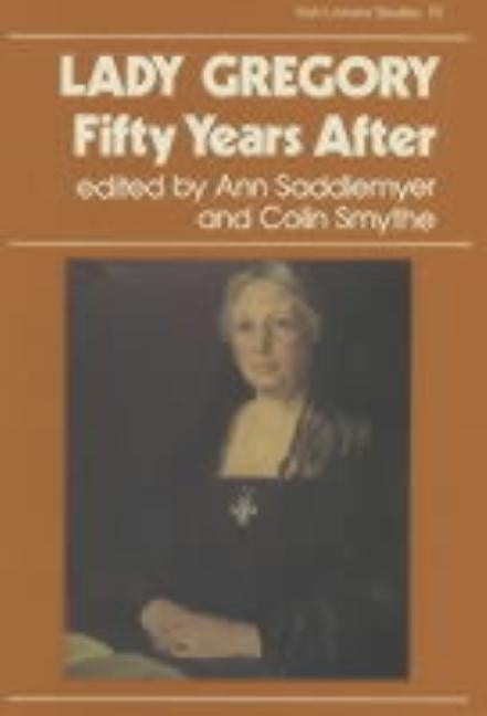 Lady Gregory, Fifty Years After by Saddlemyer, Ann