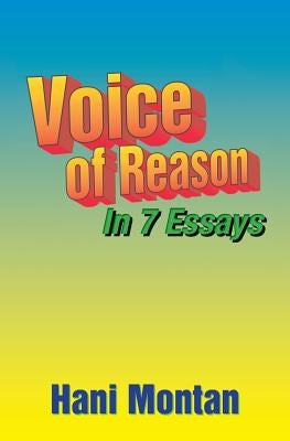 Voice of Reason: In 7 Essays by Montan, Hani