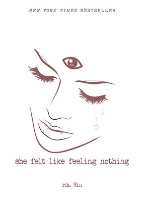 She Felt Like Feeling Nothing: Volume 1 by Sin, R. H.