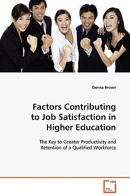 Factors Contributing to Job Satisfaction in Higher Education by Brown, Donna