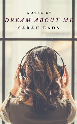 Dream About Me by Eads, Sarah
