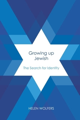 Growing Up Jewish in Australia: A Search For Identity by Wolfers, Helen