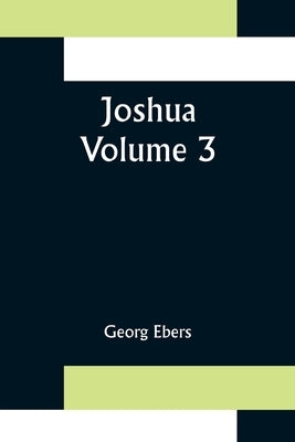 Joshua - Volume 3 by Ebers, Georg