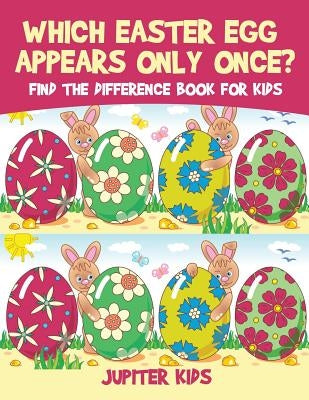 Which Easter Egg Appears Only Once? Find the Difference Book for Kids by Jupiter Kids