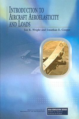 Introduction to Aircraft Aeroelasticity and Loads by Wright, Jan R.