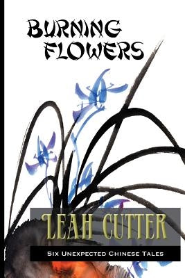 Burning Flowers by Cutter, Leah