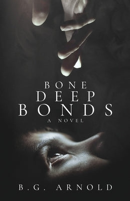 Bone Deep Bonds by Arnold, B. G.