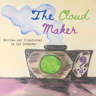 The Cloud Maker by Bermudez, Cyn
