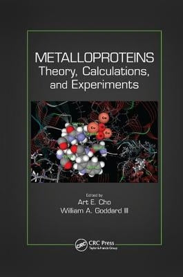 Metalloproteins: Theory, Calculations, and Experiments by Cho, Art E.