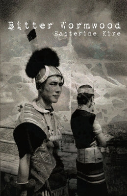 Bitter Wormwood by Kire, Easterine