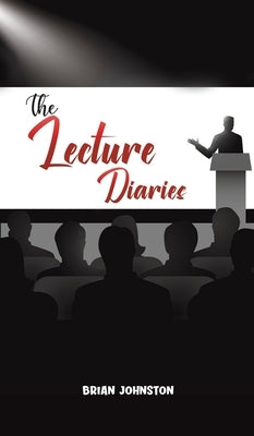 The Lecture Diaries by Johnston, Brian