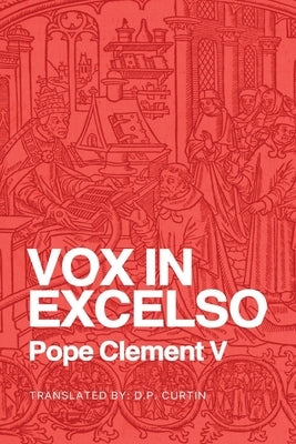 Vox in Excelso: Disbandment of the Knights Templar by Pope Clement