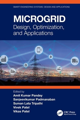 Microgrid: Design, Optimization, and Applications by Pandey, Amit Kumar