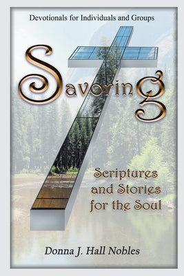 Savoring Scriptures and Stories for the Soul by Hall Nobles, Donna J.