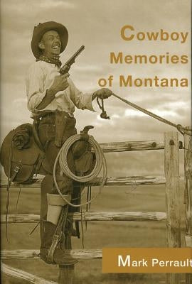 Cowboy Memories of Montana by Perrault, Mark